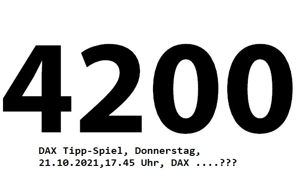 4.200.DAX Tipp-Spiel, Donnerstag, 21.10.21,17.45 1279804