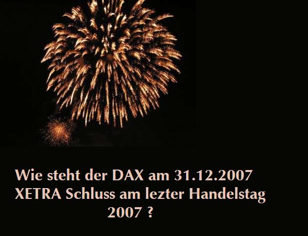 (4)....Wie steht der DAX am 31.12.2007 ? 69033